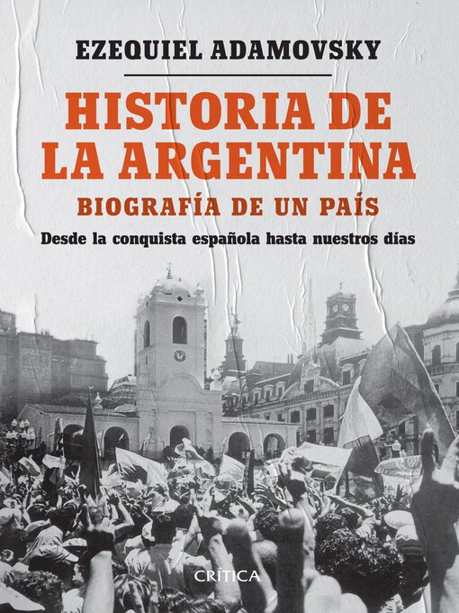 Title details for Historia de la Argentina by Ezequiel Adamovsky - Available